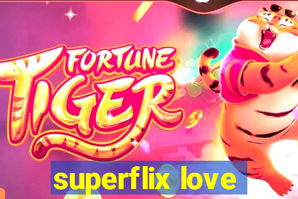 superflix love